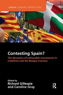 Contesting Spain? The Dynamics of Nationalist Movements in Catalonia and the Basque Country - 