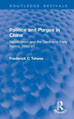 Revival: Politics and Purges in China (1980) - Frederick C Teiwes