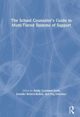 The School Counselor&rsquo;s Guide to Multi-Tiered Systems of Support - 