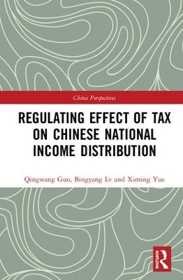 Regulating Effect of Tax on Chinese National Income Distribution - Qingwang Guo, Bingyang Lv, Ximing Yue