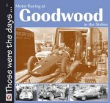Motor Racing At Goodwood in the Sixties - Tony Gardiner