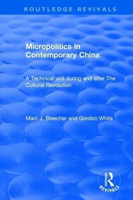 Micropolitics in Contemporary China - Marc J. Blecher, Gordon White