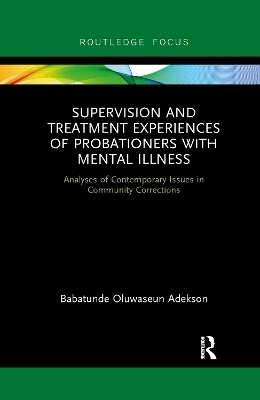Supervision and Treatment Experiences of Probationers with Mental Illness - Babatunde Adekson