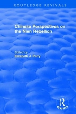 Chinese Perspectives on the Nien Rebellion - Elizabeth J. Perry