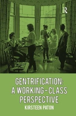 Gentrification: A Working-Class Perspective - Kirsteen Paton