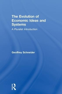 The Evolution of Economic Ideas and Systems - Geoffrey Schneider