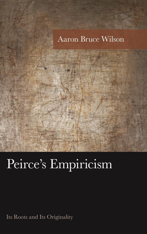 Peirce's Empiricism -  Aaron Bruce Wilson
