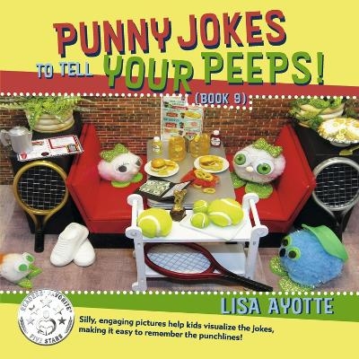 Punny Jokes To Tell Your Peeps! (Book 9) - Lisa Ayotte