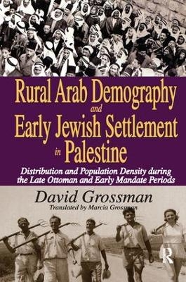 Rural Arab Demography and Early Jewish Settlement in Palestine - David Grossman
