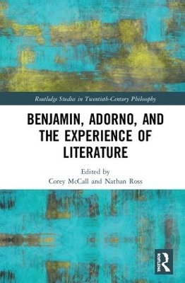 Benjamin, Adorno, and the Experience of Literature - 