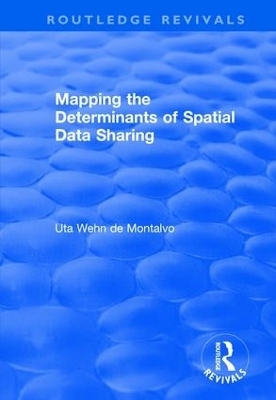 Mapping the Determinants of Spatial Data Sharing - Uta Wehn de Montalvo