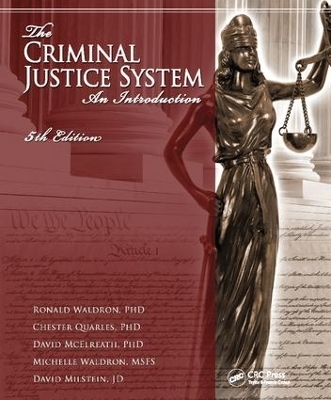 The Criminal Justice System - Ronald J. Waldron, Chester L. Quarles, David H. McElreath, Michelle E. Waldron, David Ethan Milstein