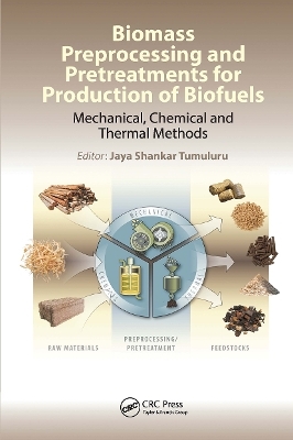 Biomass Preprocessing and Pretreatments for Production of Biofuels - 