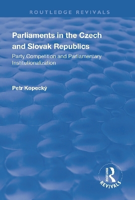 Parliaments in the Czech and Slovak Republics - Petr Kopeck&yacute;