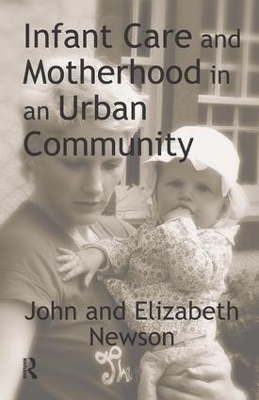 Infant Care and Motherhood in an Urban Community - John Newson, Elizabeth Newson