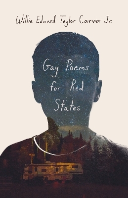 Gay Poems for Red States - Willie Carver