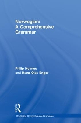 Norwegian: A Comprehensive Grammar - Philip Holmes, Hans-Olav Enger
