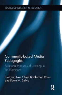 Community-based Media Pedagogies - Bronwen Low, Paula Salvio, Chloe Brushwood Rose