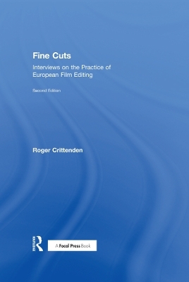 Fine Cuts: Interviews on the Practice of European Film Editing - Roger Crittenden