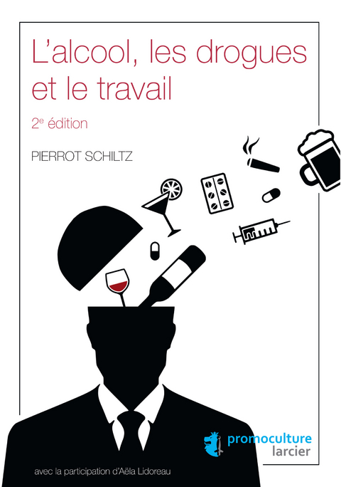 L'alcool, les drogues et le travail - Pierrot Schiltz