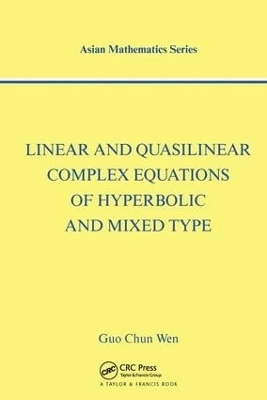 Linear and Quasilinear Complex Equations of Hyperbolic and Mixed Types - Guo Chun Wen