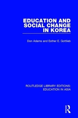 Education and Social Change in Korea - Don Adams, Esther E. Gottlieb