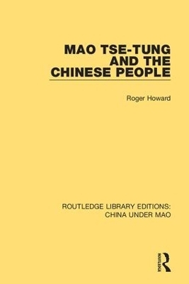Mao Tse-tung and the Chinese People - Roger Howard