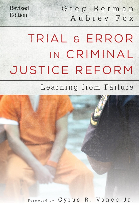 Trial and Error in Criminal Justice Reform -  Greg Berman,  Aubrey Fox
