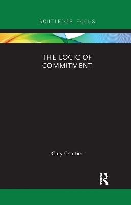 The Logic of Commitment - Gary Chartier