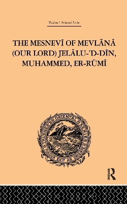 The Mesnevi of Mevlana (Our Lord) Jelalu-'D-Din, Muhammed, Er-Rumi - James W. Redhouse