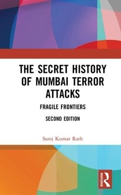 The Secret History of Mumbai Terror Attacks - Saroj Kumar Rath
