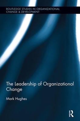 The Leadership of Organizational Change - Mark Hughes
