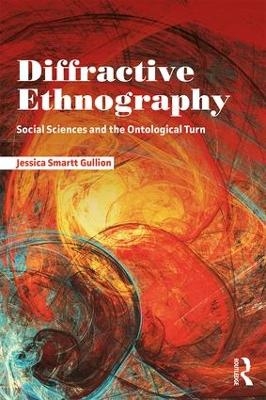 Diffractive Ethnography - Jessica Smartt Gullion