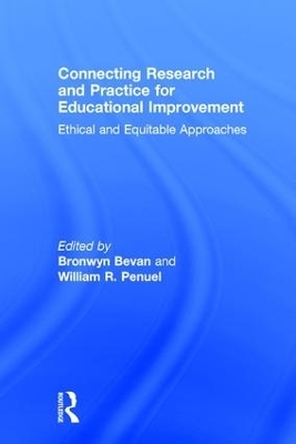 Connecting Research and Practice for Educational Improvement - Bronwyn Bevan, William R. Penuel