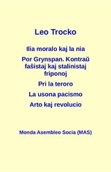 Ilia moralo kaj la nia; Por Grynspan. Kontraŭ faŝistaj pogromklikoj kaj stalinistaj friponoj; Pri la teroro; La usona pacismo; Arto kaj revolucio - Leo Trocko