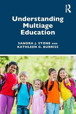 Understanding Multiage Education - Sandra J. Stone, Kathleen G. Burriss