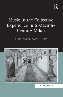 Music in the Collective Experience in Sixteenth-Century Milan - Christine Suzanne Getz