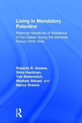 Living in Mandatory Palestine - Roberta R. Greene, Shira Hantman, Yair Seltenreich, Mustafa Abbasi, Nancy Greene