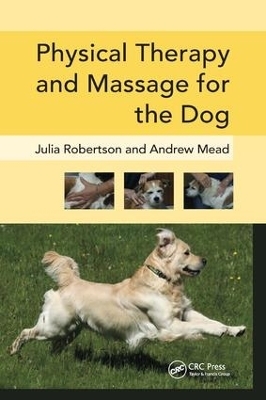 Physical Therapy and Massage for the Dog - Julia Robertson, Andy Mead