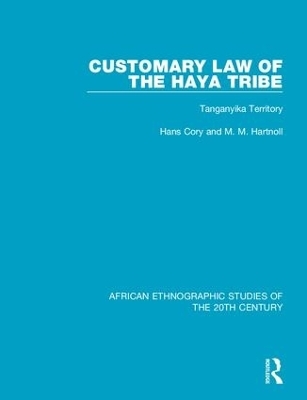 Customary Law of the Haya Tribe - Hans Cory, M. Hartnoll