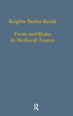 Form and Order in Medieval France - Brigitte Bedos–Rezak