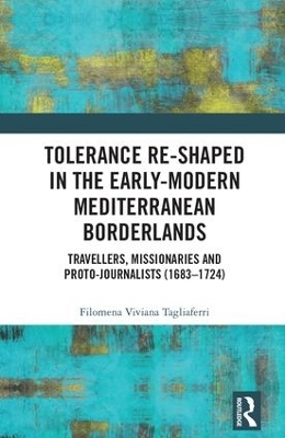 Tolerance Re-Shaped in the Early-Modern Mediterranean Borderlands