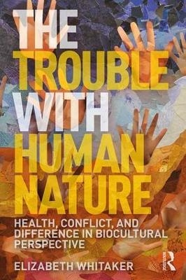 The Trouble with Human Nature - Elizabeth D. Whitaker
