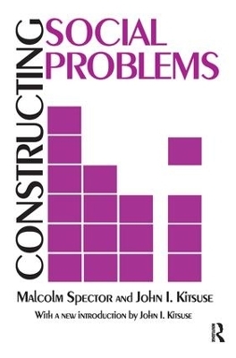 Constructing Social Problems - Malcolm Spector, John I. Kitsuse