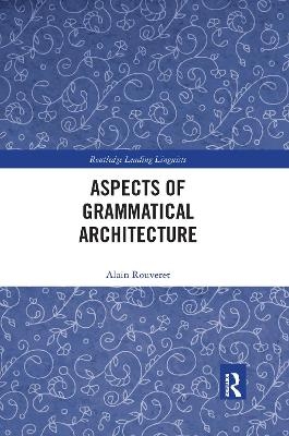 Aspects of Grammatical Architecture - Alain Rouveret