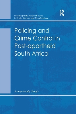 Policing and Crime Control in Post-apartheid South Africa - Anne-Marie Singh