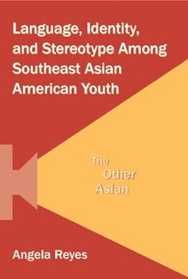 Language, Identity, and Stereotype Among Southeast Asian American Youth - Angela Reyes