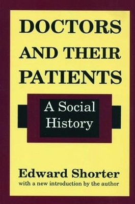 Doctors and Their Patients - Edward Shorter