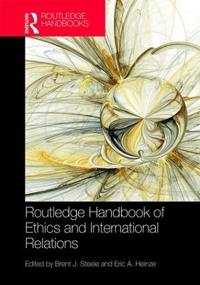 Routledge Handbook of Ethics and International Relations - 