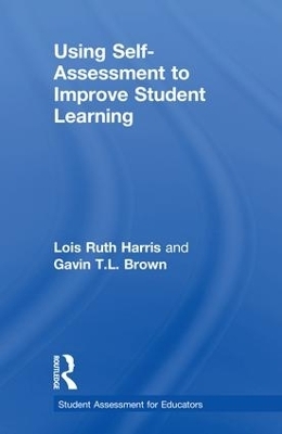 Using Self-Assessment to Improve Student Learning - Lois Ruth Harris, Gavin T.L. Brown